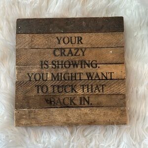 Your crazy is showing wooden Francesca’s Wall Decor
